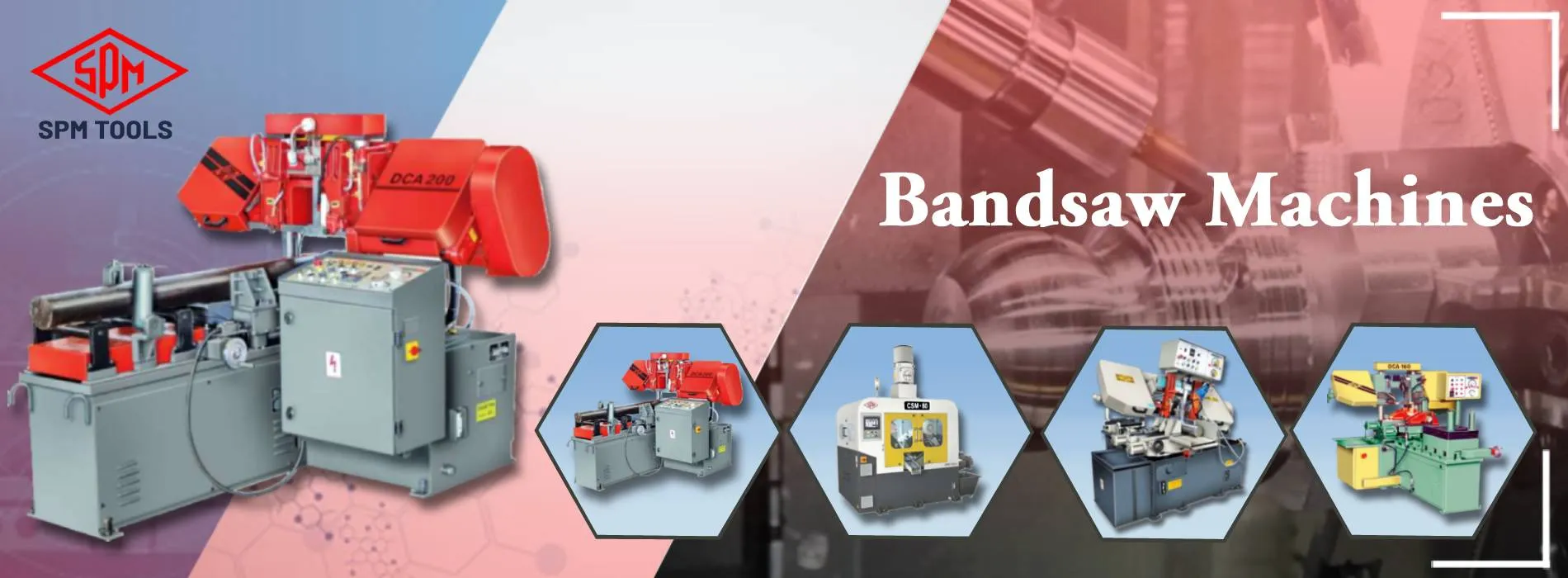 slider-1 Bandsaw Machines, Centering & Plunge Facing Machines, Vertical Broaching Machines